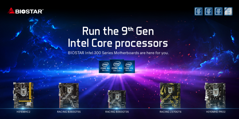PR : BIOSTAR Intel 300 Series Motherboards Support 9th Generation Intel Core Processors