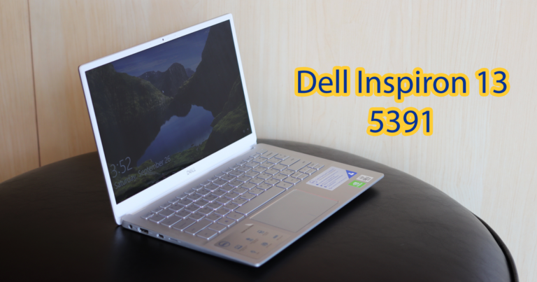 รีวิว Dell Inspiron 13 5391 โน๊ตบุ๊คสายทำงาน ดีไซน์สวย มีสไตล์