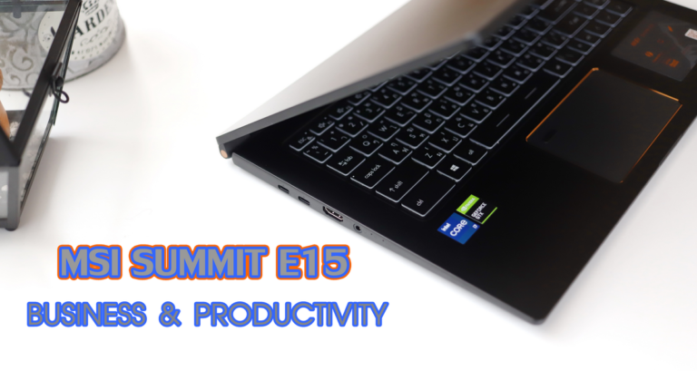 Review MSI Summit E15 โน๊ตบุ๊คพรีเมี่ยมระดับองค์กร พร้อมระบบรักษาความปลอดภัยข้อมูลมาตรฐานองค์กรธุรกิจ